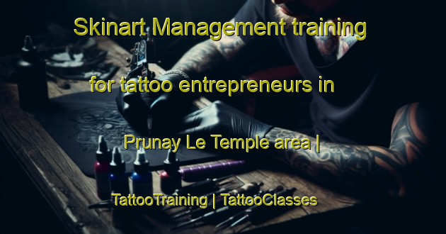 Skinart Management training for tattoo entrepreneurs in Prunay Le Temple area | TattooTraining | TattooClasses | SkinartTraining-France